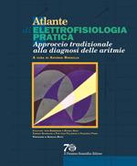 Atlante di elettrofisiologia pratica. Approccio tradizionale alla diagnosi delle aritmie