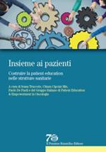 Insieme ai pazienti. Costruire la patient education nelle strutture sanitarie