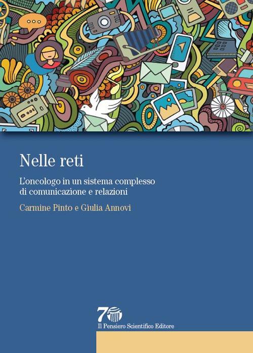 Nelle reti. L'oncologo in un sistema complesso di comunicazione e relazioni - Carmine Pinto,Giulia Annovi - copertina