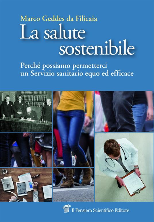 La salute sostenibile. Perché possiamo permetterci un Servizio sanitario equo ed efficace - Marco Geddes da Filicaia - copertina