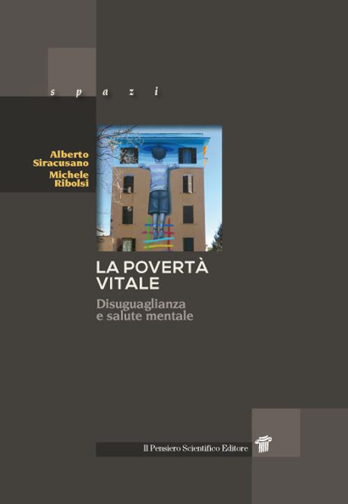 La povertà vitale. Disuguaglianza e salute mentale - Alberto Siracusano,Michele Ribolsi - copertina