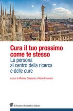 Cura il tuo prossimo come te stesso. La persona al centro della ricerca e delle cure