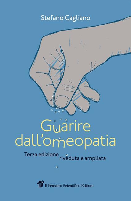 Guarire dall'omeopatia - Stefano Cagliano - copertina