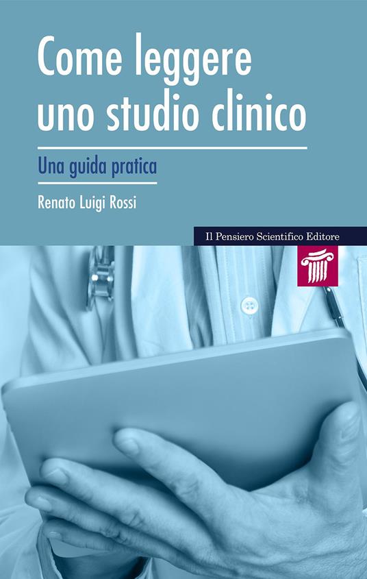 Come leggere uno studio clinico. Una guida pratica - Renato Luigi Rossi - copertina