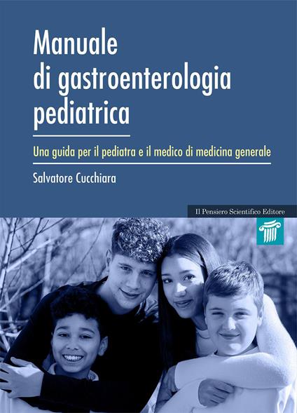 Manuale di gastroenterologia pediatrica. Una guida per il pediatra e il medico di medicina generale - Salvatore Cucchiara - copertina