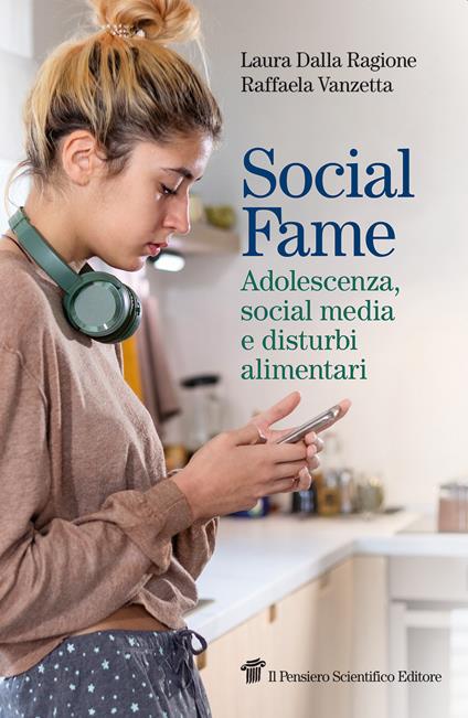 Social fame. Adolescenza, social media e disturbi alimentari - Laura Dalla Ragione,Raffaela Vanzetta - copertina