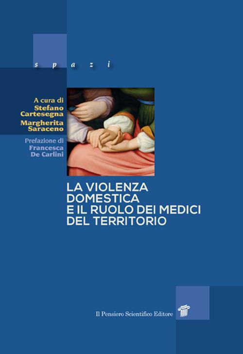 La violenza domestica e il ruolo dei medici del territorio - Stefano Cartasegna,Margherita Saraceno - copertina
