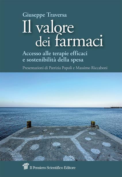 Il valore dei farmaci. Accesso alle terapie efficaci e sostenibilità della spesa - Giuseppe Traversa - copertina