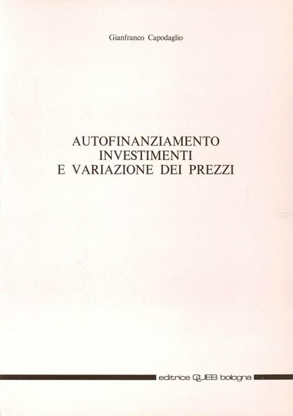 Autofinanziamento. Investimenti e variazione dei prezzi - Gianfranco Capodaglio - copertina