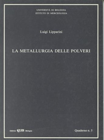 La metallurgia delle polveri - Luigi Lipparini - copertina