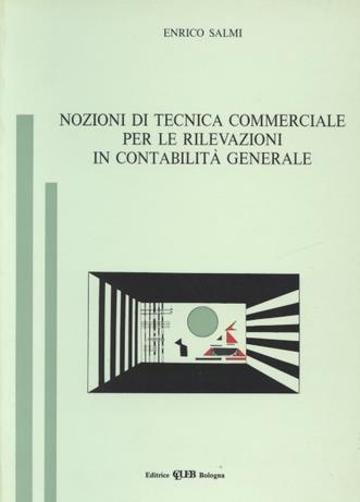 Nozioni di tecnica commerciale per le rilevazioni in contabilità generale - Enrico Salmi - copertina