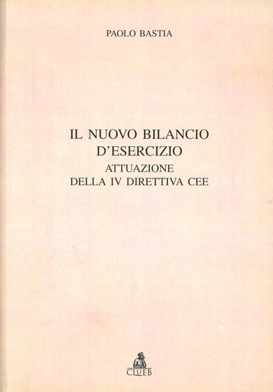 Il nuovo bilancio d'esercizio. Attuazione della 4ª direttiva CEE - Paolo Bastia - copertina