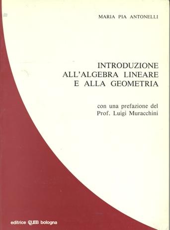 Introduzione all'algebra lineare e alla geometria - M. Pia Antonelli - copertina