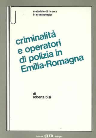Criminalità e operatori di polizia in Emilia-Romagna - Roberta Bisi - copertina