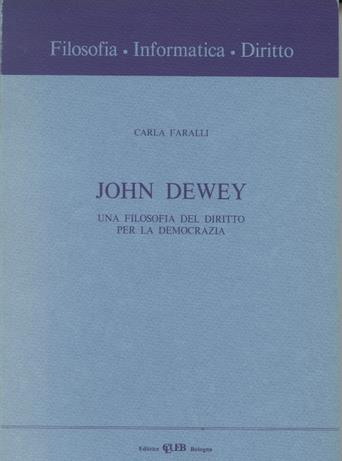 John Dewey. Una filosofia del diritto per la democrazia - Carla Faralli - copertina