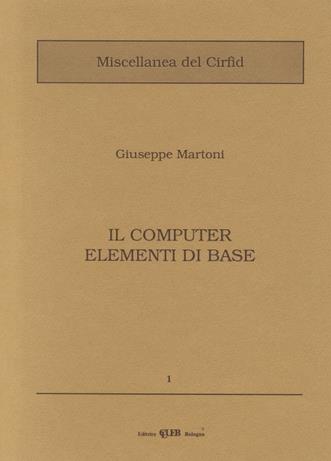 Il computer, elementi di base - Giuseppe Martoni - copertina