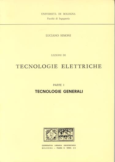 Lezioni di tecnologie elettriche. Tecnologie generali - Luciano Simoni - copertina