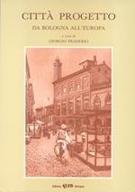 Città progetto. Da Bologna all'Europa