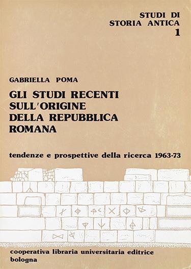 Studi recenti sull'origine della repubblica romana (Gli) - Gabriella Poma - copertina