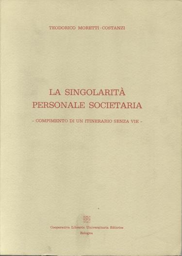 La singolarità personale societaria - Teodorico Moretti Costanzi - copertina