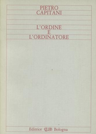 L'ordine e l'ordinatore - Pietro Capitani - copertina