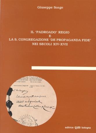 Il Padroado regio e la S. Congregazione De propaganda fide nei secoli XVI-xvii - Giuseppe Sorge - copertina