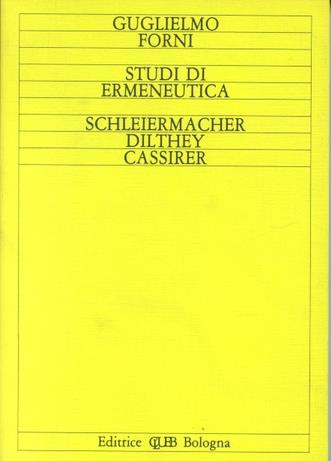 Studi di ermeneutica. Schleiermacher, Dilthey, Cassirer - Guglielmo Forni Rosa - copertina
