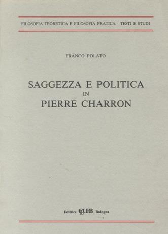 Saggezza e politica in Pierre Charron - Franco Polato - copertina