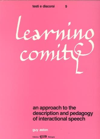 Learning comity. An approach to the description and pedagogy of internactional speech - Guy Aston - copertina