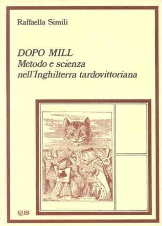 Dopo Mill. Metodo e scienza nell'Inghilterra tardovittoriana - Raffaella Simili - copertina