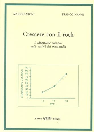 Crescere con il rock. L'educazione musicale nella società dei mass-media - Mario Baroni,Franco Nanni - copertina