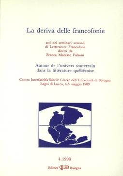 La deriva delle francofonie. Autour de l'univers souterrain dans la littérature quebecoise. Atti (Bagni di Lucca, 4-5 maggio 1989) - copertina