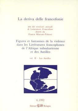 La deriva delle francofonie. Figures et fantasmes de la violence dans les littératures francophones de l'Afrique subsaharienne et des Antilles. Vol. 2: Les Antilles - copertina