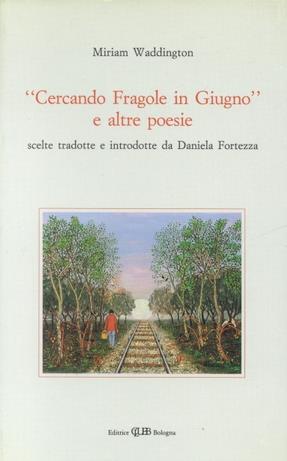 Cercando fragole in giugno e altre poesie - Miriam Waddington - copertina