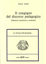 Il congegno del discorso pedagogico. Metateoria ermeneutica e modernità