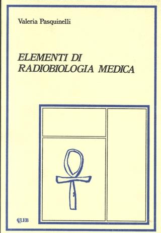 Elementi di radiobiologia medica - Valeria Pasquinelli - copertina