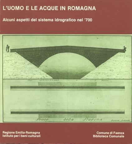 L'uomo e le acque in Romagna. Alcuni aspetti del sistema idrografico nel '700 - copertina