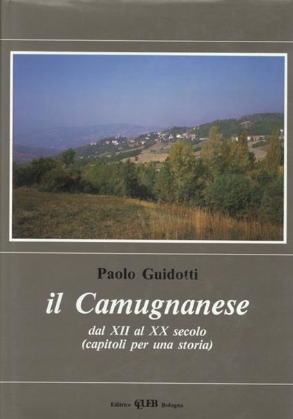 Il camugnanese dal XII al XX secolo. Capitoli per la storia - Paolo Guidotti - copertina