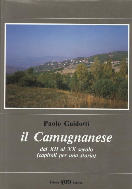 Il camugnanese dal XII al XX secolo. Capitoli per la storia - Paolo Guidotti - copertina