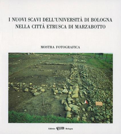 I nuovi scavi dell'Università di Bologna nella città etrusca di Marzabotto. Catalogo della mostra - copertina