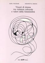 Vissuti di donna tra violenza culturale e valori della femminilità