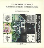 L'alma Mater e l'antico. Scavi dell'Istituto di archeologia. Mostra fotografica