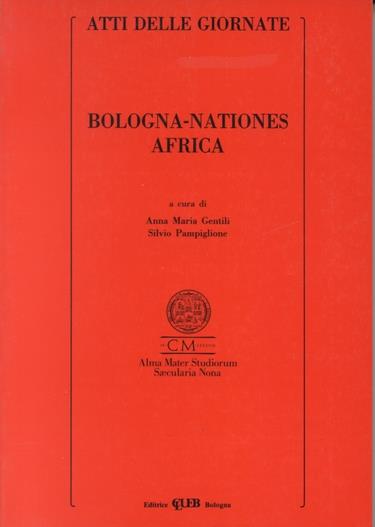 Bologna nationes Africa. Atti delle Giornate Bologna-nationes - Anna M. Gentili - copertina