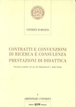 Contratti e convenzioni di ricerca e consulenza. Prestazioni di didattica. Istruzioni pratiche ad uso dei dipartimenti e degli istituti