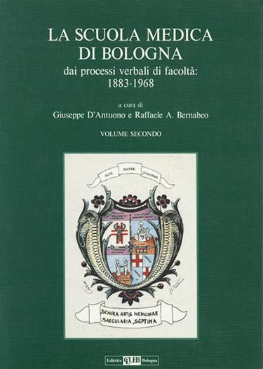 La scuola medica di Bologna dai processi verbali di facoltà 1883-1968. Vol. 2 - copertina
