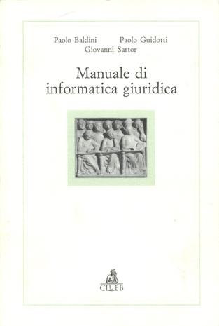 Manuale di informatica giuridica - Paolo Baldini,Paolo Guidotti,Giovanni Sartor - copertina