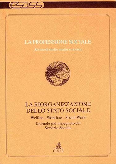 La professione sociale (1997) (1). La riorganizzazione dello Stato sociale. Welfare, workfare, socialwork. Un ruolo più impegnativo del servizio sociale - copertina