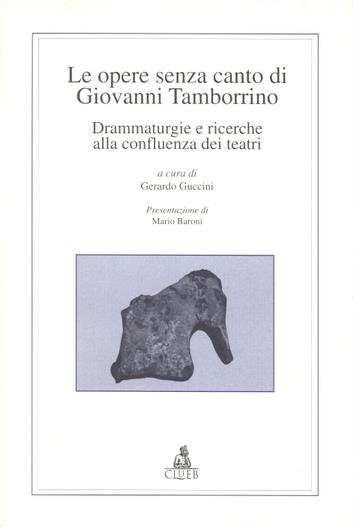 Le opere senza canto di Giovanni Tamborrino. Drammaturgie e ricerche alla confluenza dei teatri - copertina