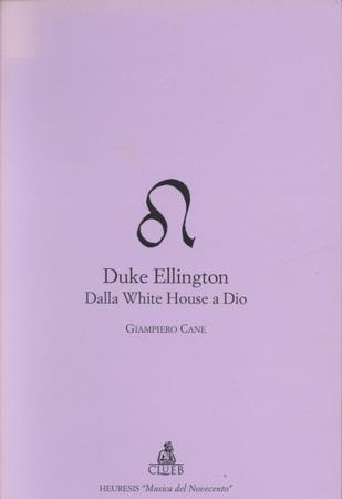 Duke Ellington. Dalla White House a Dio - Giampiero Cane - copertina