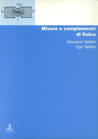 Misure e complementi di fisica - Giovanni Valdrè,Ugo Valdrè - copertina